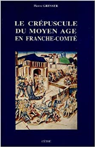 Le crépuscule du Moyen Age en Franche-Comté
